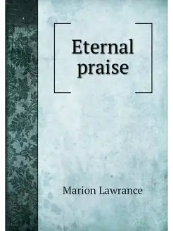 Eternal praise