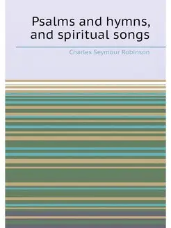 Psalms and hymns, and spiritual songs