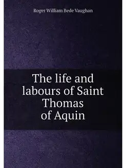 The life and labours of Saint Thomas