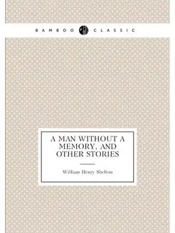 A man without a memory, and other stories