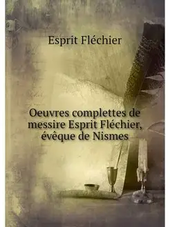 Oeuvres complettes de messire Esprit