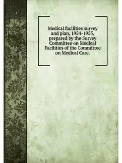 Medical facilities survey and plan, 1954-1955, prepa