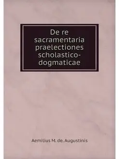 De re sacramentaria praelectiones sch