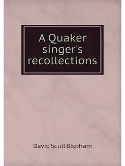 A Quaker singer's recollections