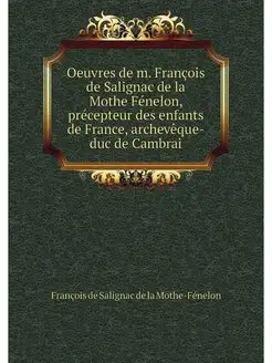 Oeuvres de m. Francois de Salignac de