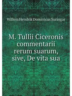 M. Tullii Ciceronis commentarii rerum