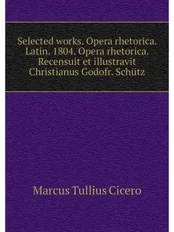 Selected works. Opera rhetorica. Lati