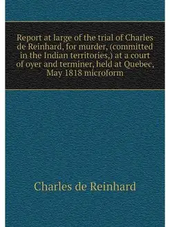 Report at large of the trial of Charl