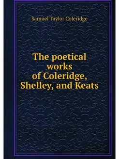 The poetical works of Coleridge, Shel