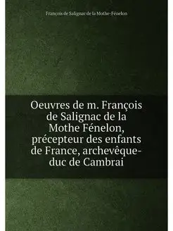 Oeuvres de m. Francois de Salignac de