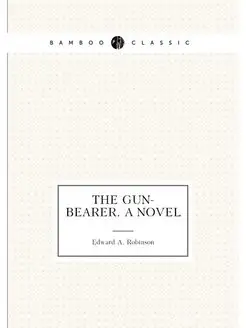 The gun-bearer. A novel