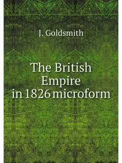 The British Empire in 1826 microform