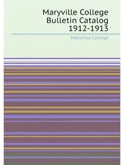 Maryville College Bulletin Catalog 1912-1913