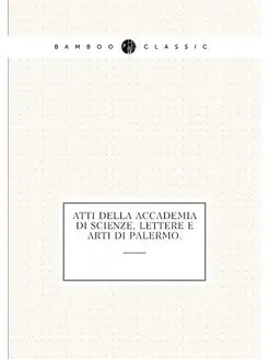 Atti della Accademia di scienze, lettere e arti di P