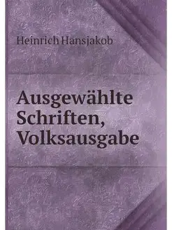 Ausgewahlte Schriften, Volksausgabe