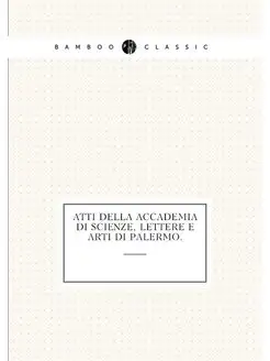 Atti della Accademia di scienze, lettere e arti di P