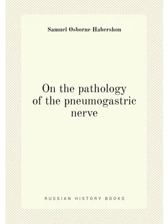 On the pathology of the pneumogastric nerve