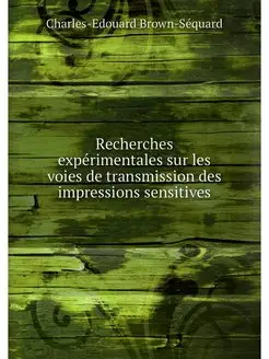 Recherches expérimentales sur les voies de transmiss