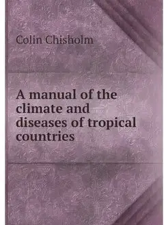 A manual of the climate and diseases