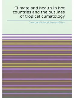 Climate and health in hot countries and the outlines