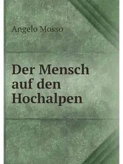 Der Mensch auf den Hochalpen