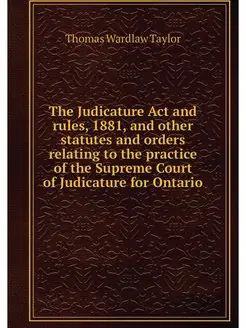 The Judicature Act and rules, 1881, a