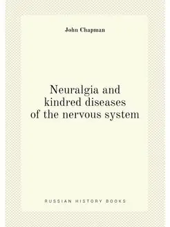 Neuralgia and kindred diseases of the nervous system