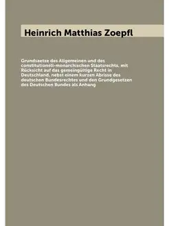 Grundsaetze des Allgemeinen und des constitutionell-