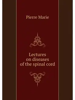 Lectures on diseases of the spinal cord