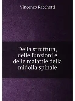 Della struttura, delle funzioni e delle malattie del