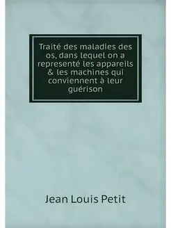 Traite des maladies des os, dans lequ