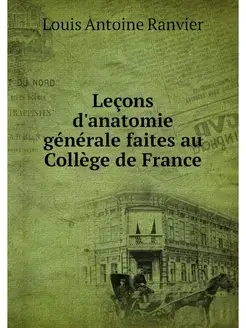 Lecons d'anatomie generale faites au