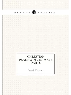 Christian Psalmody, in four parts