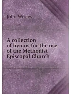 A collection of hymns for the use of