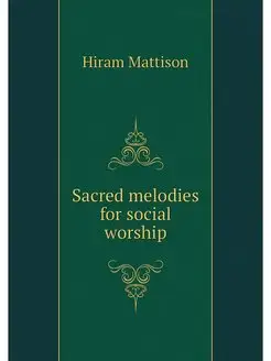 Sacred melodies for social worship