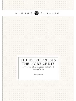 The more priests the more crime. Or, The challengers