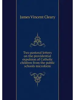 Two pastoral letters on the providential expulsion o