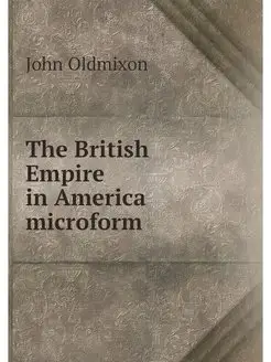 The British Empire in America microform