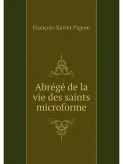 Abrege de la vie des saints microforme