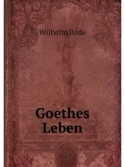 Goethes Leben