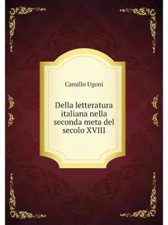 Della letteratura italiana nella seco