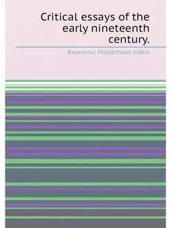 Critical essays of the early nineteenth century