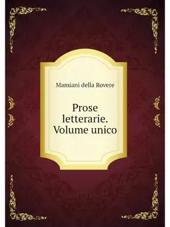 Prose letterarie. Volume unico