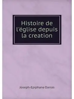 Histoire de l'eglise depuis la creation