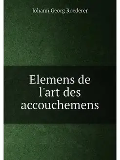 Elemens de l'art des accouchemens