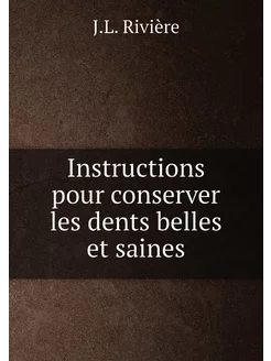 Instructions pour conserver les dents belles et saines