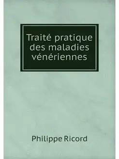 Traite pratique des maladies veneriennes