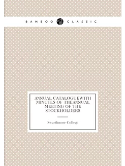 Annual cataloguewith minutes of theannual meeting of