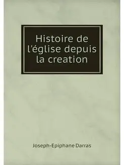 Histoire de l'eglise depuis la creation