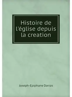 Histoire de l'eglise depuis la creation